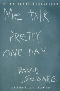 David Sedaris : Me Talk Pretty One Day (Je Parler Francais), un Bijou d'Humour